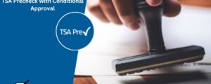 TSA Precheck with conditional approval