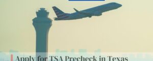 Apply for TSA Precheck in Texas