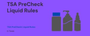TSA PreCheck Liquid Rules in Texas
