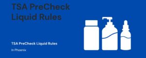 TSA PreCheck Liquid Rules in Phoenix