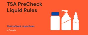 TSA PreCheck Liquid Rules in Georgia
