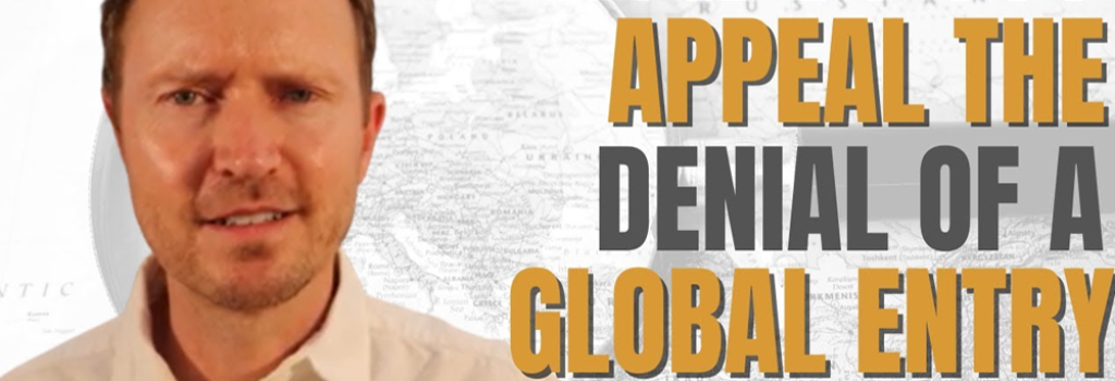 APPEAL GLOBAL ENTRY DENIAL OR REVOCATION